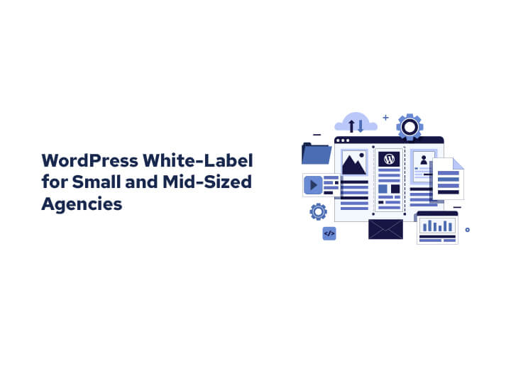 WordPress White-Label for Small and Mid-Sized Agencies